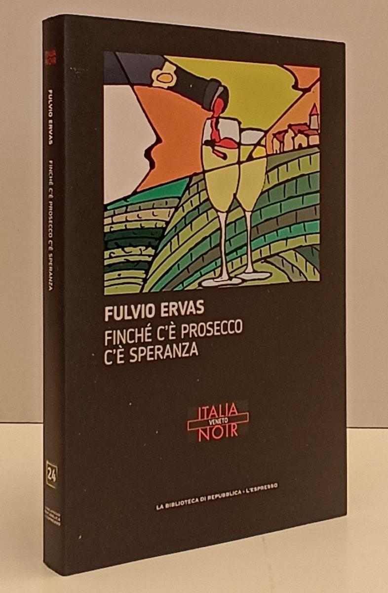 LN2- ITALIA NOIR N.24 FINCHE' C'E' PROSECCO SPERANZA- ERVAS- REPUBBLICA-B-JXS170