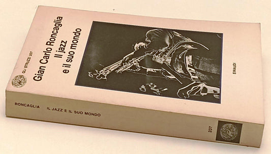 LZ- IL JAZZ E IL SUO MONDO - RONCAGLIA - EINAUDI - STRUZZI- 1a ED.- 1979- B- XFS