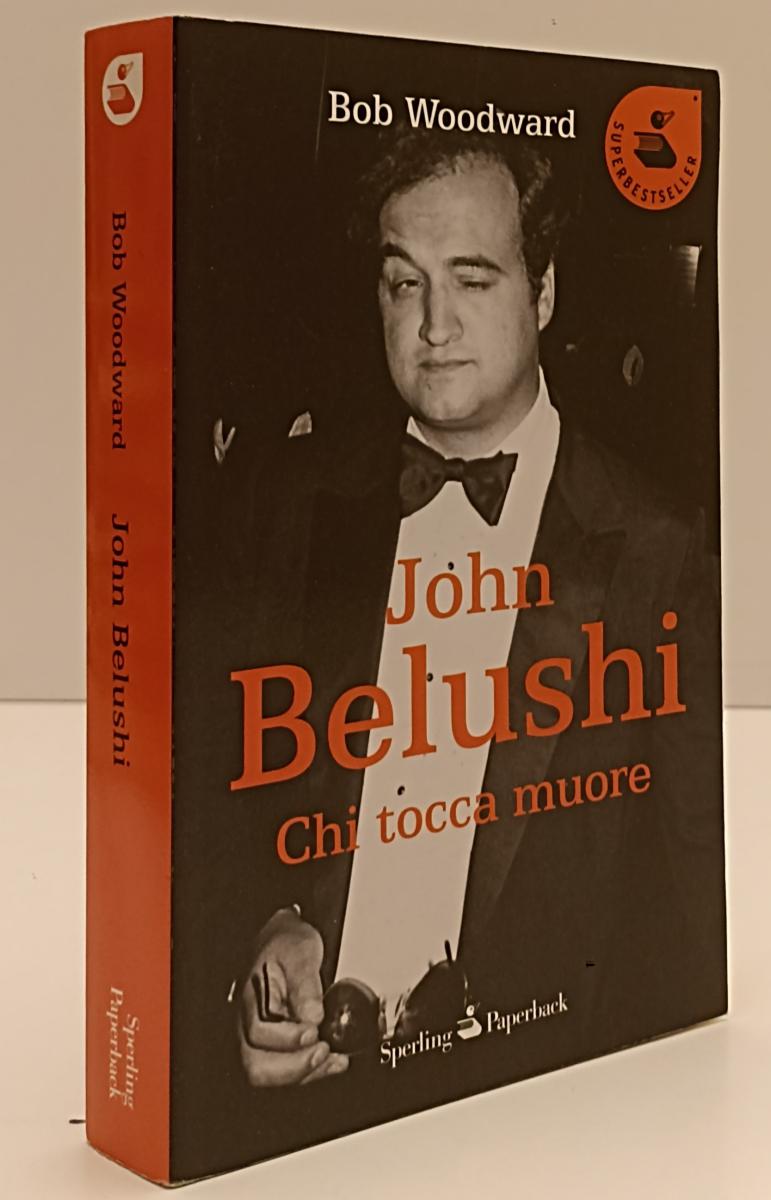 LS- JOHN BELUSHI CHI TOCCA MUORE - BOB WOODWARD - SPERLING --- 2012 - B- XFS137