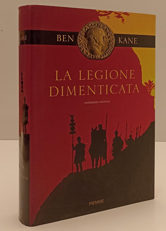 LN- LA LEGIONE DIMENTICATA - BEN KANE - PIEMME --- 2009 - CS - YFS198