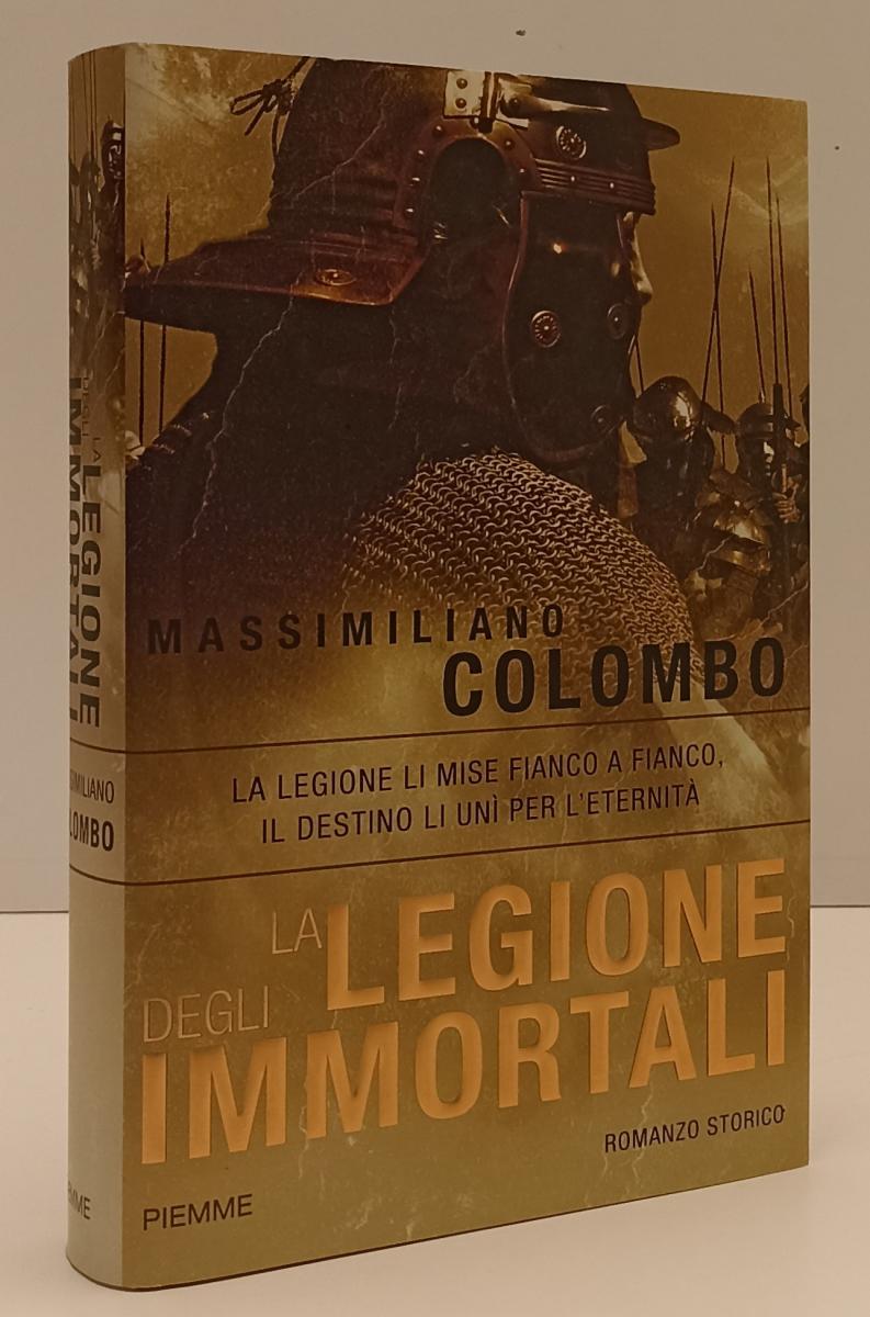 LN- LA LEGIONE DEGLI IMMORTALI- MASSIMILIANO COLOMBO- PIEMME--- 2010- CS- YFS190