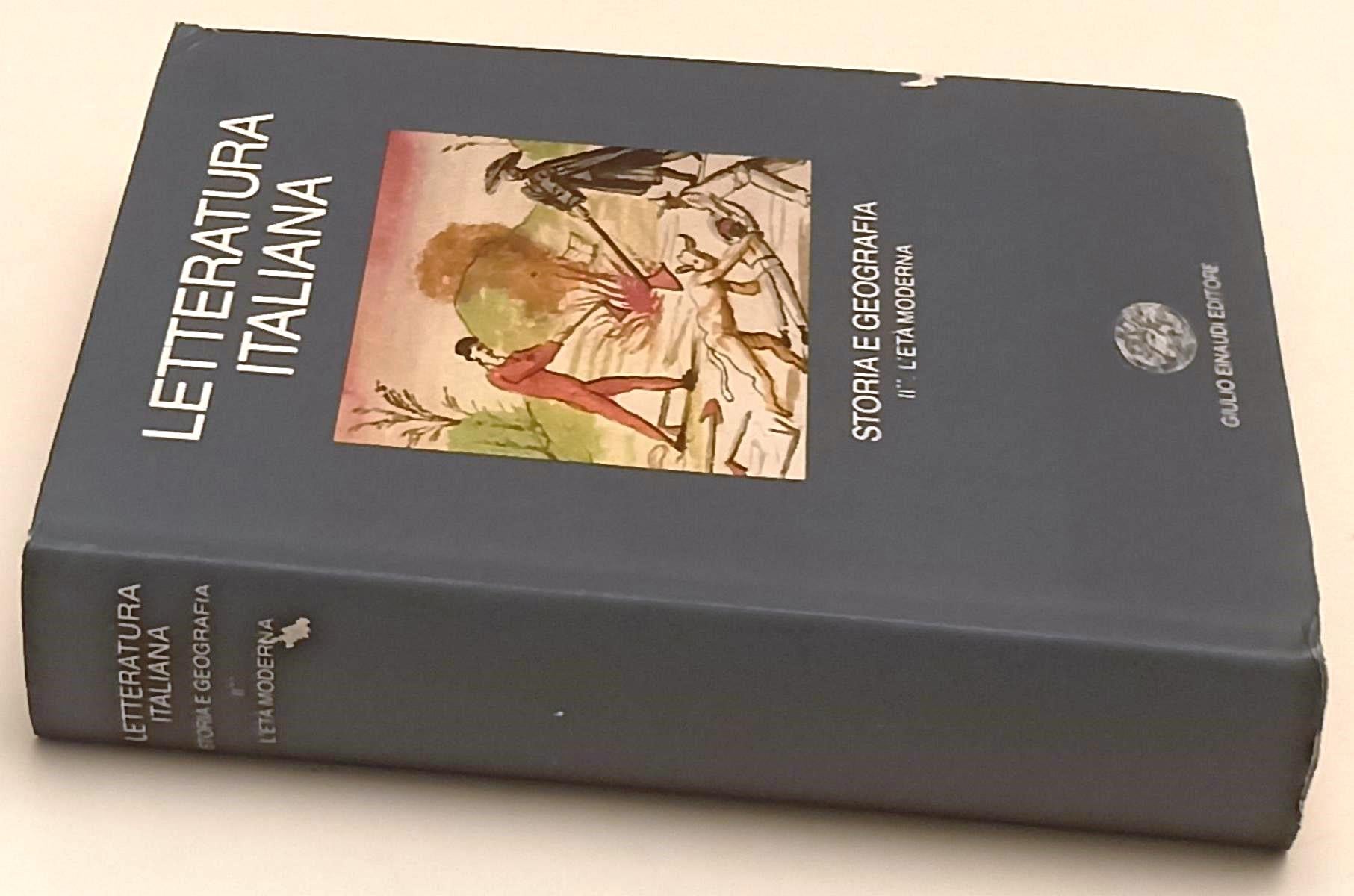 LS- LETERATURA ITALIANA STORIA E GEOGRAFIA II** ETA' MODERNA- EINAUDI- 1988- XFS