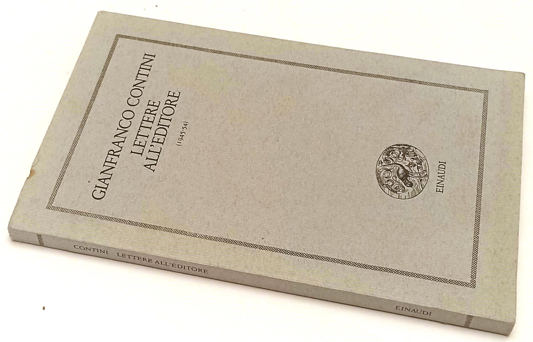 LS- LETTERE ALL'EDITORE 1945/54 - GIANFRANCO CONTINI - EINAUDI --- 1990 - B- XFS
