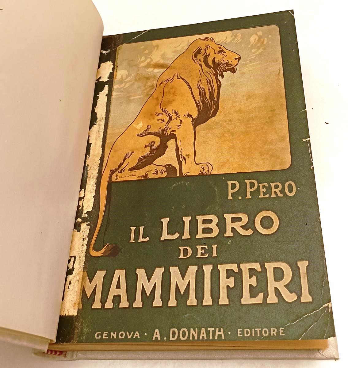 LB- IL LIBRO DEI MAMMIFERI RILEGATO - PAOLO PERO - A. DONATH --- 1914- C- YFS448