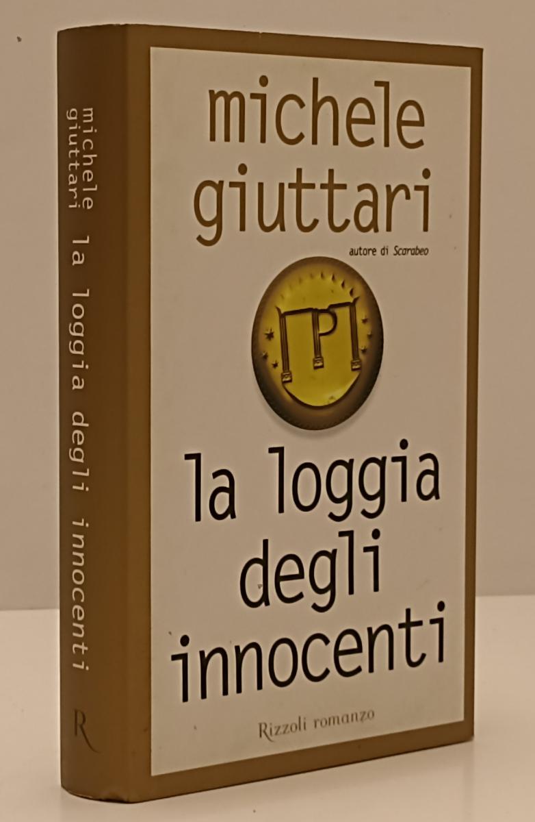 LN- LA LOGGIA DEGLI INNOCENTI - MICHELE GIUTTARI - RIZZOLI --- 2005 - CS- YFS162