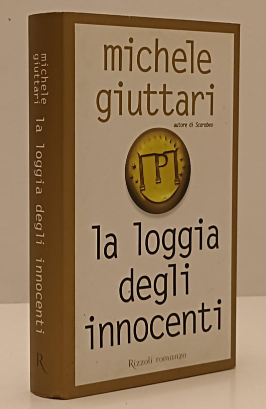 LN- LA LOGGIA DEGLI INNOCENTI - MICHELE GIUTTARI - RIZZOLI --- 2005 - CS- YFS162