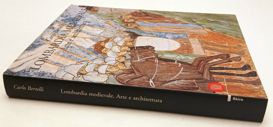 LT- LOMBARDIA MEDIEVALE ARTE E ARCHITETTURA- BERTELLI- SKIRA--- 2002- CS- YFS737