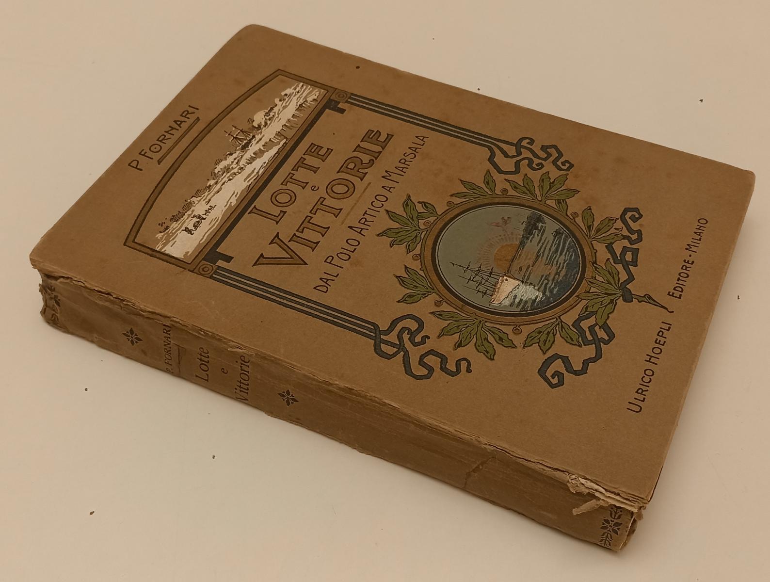LH- LOTTE E VITTORIE DAL POLO ARTICO A MARSALA- FORNARI- HOEPLI- 1907- C- YFS325