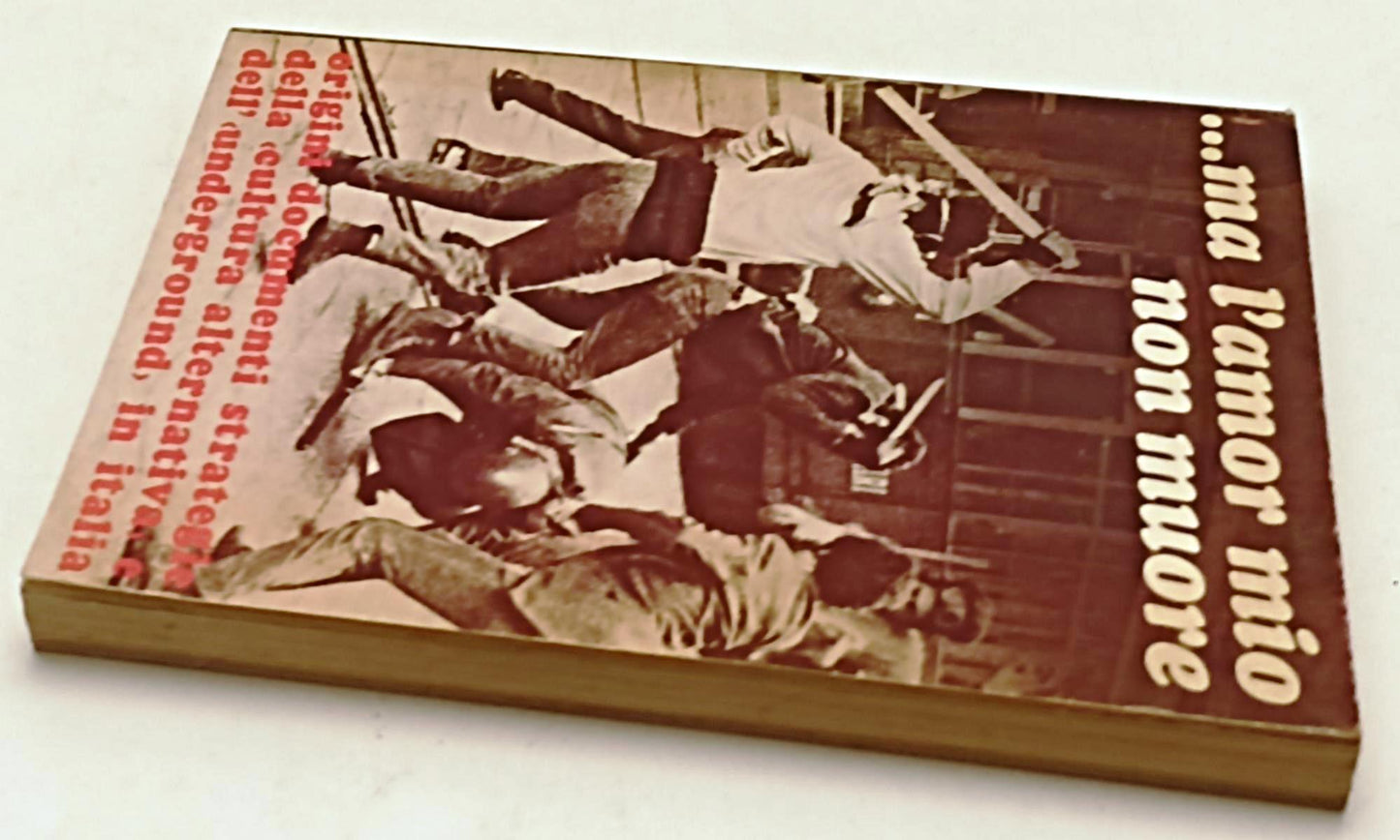 LS- ...MA L'AMOR MIO NON MUORE UNDERGROUD IN ITALIA -- ARCANA--- 1971- B- XFS119