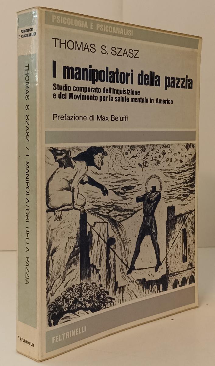 LZ- I MANIPOLATORI DELLA PAZZIA- THOMAS S. SZASZ- FELTRINELLI--- 1978- B- XFS142
