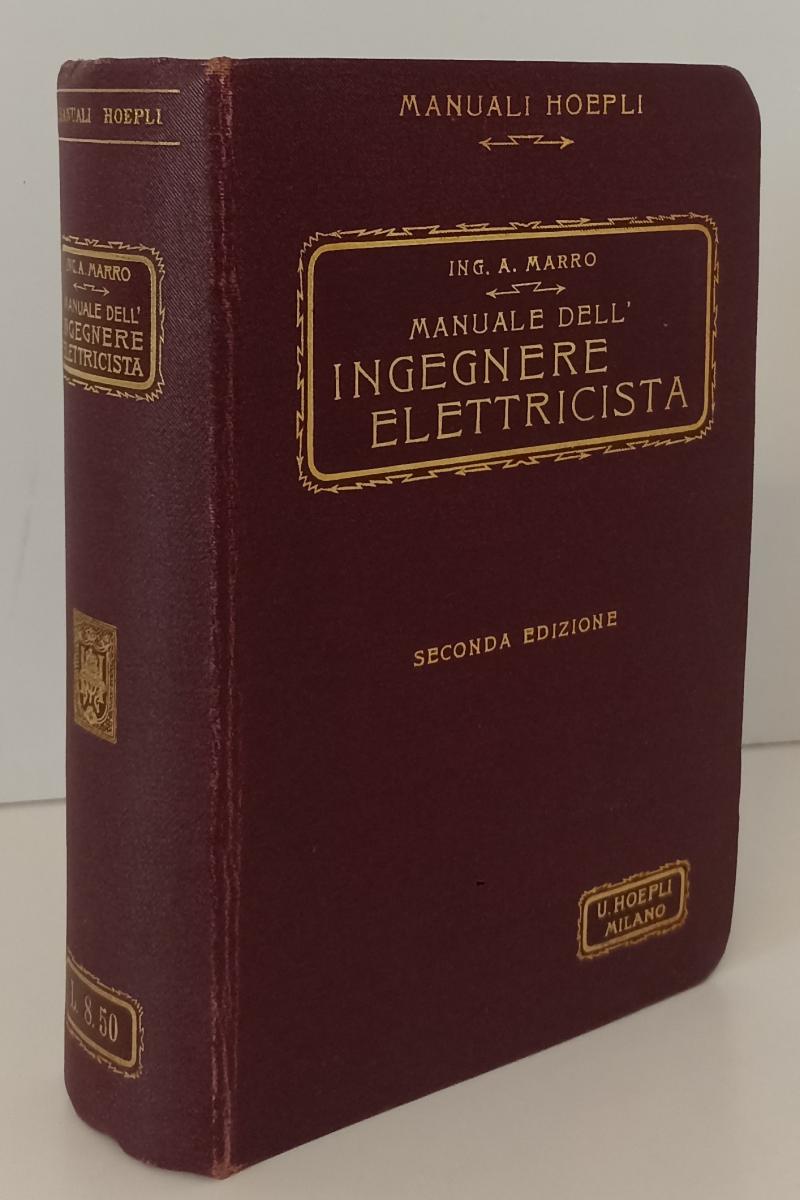 LZ- MANUALE DELL'INGEGNERE ELETTRICISTA - MARRO - HOEPLI- MANUALI-- 1911- C- XFS