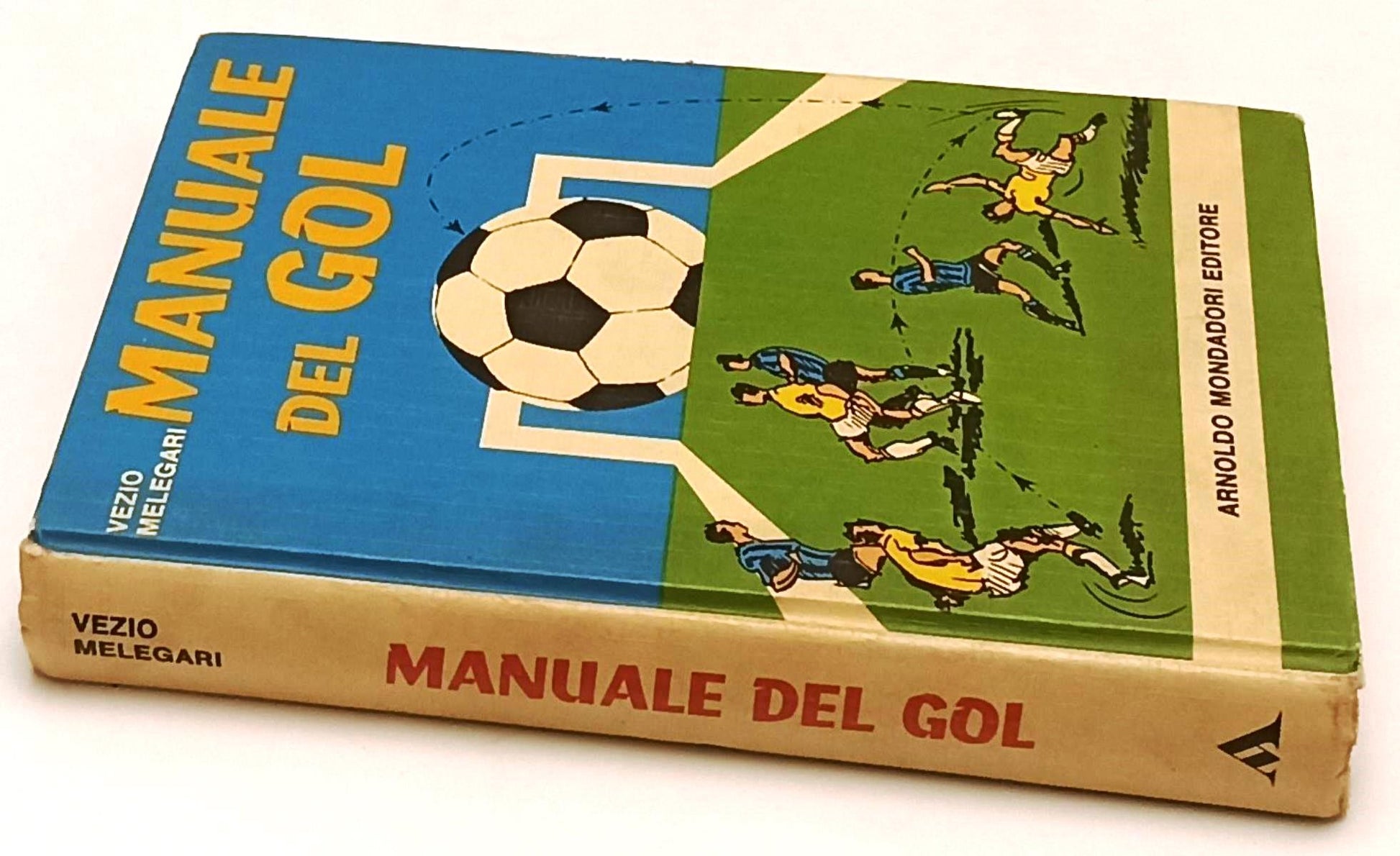 LB- MANUALE DEL GOL - VEZIO MELEGARI - MONDADORI -- 1a ED. - 1974- C- YFS500