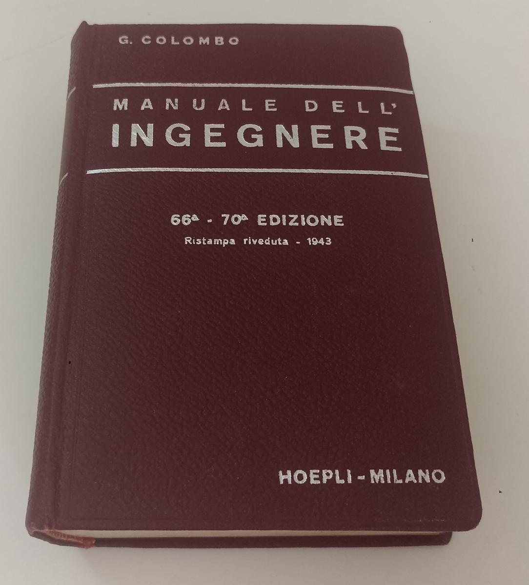 LZ- MANUALE DELL'INGEGNERE RISTAMPA RIVEDUTA - COLOMBO - HOEPLI --- 1943- C- XFS