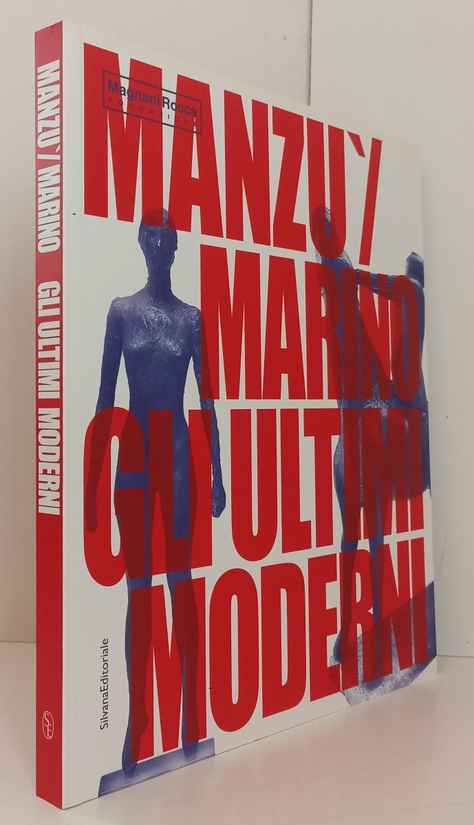 LT- MANZU' MARINO GLI ULTIMI MODERNI -- SILVANA- MAGNANI ROCCA-- 2014- B- YFS898