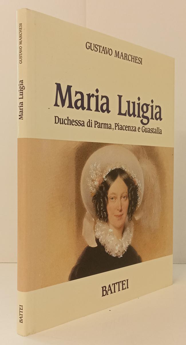 LT- MARIA LUIGIA DUCHESSA PARMA - GUSTAVO MARCHESI - BATTEI --- 1992 - CS - WPR