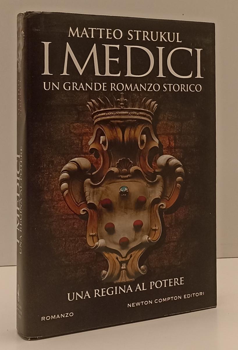 LN- I MEDICI UNA REGINA AL POTERE - MATTEO STRUKUL - NEWTON --- 2017- CS- YFS205