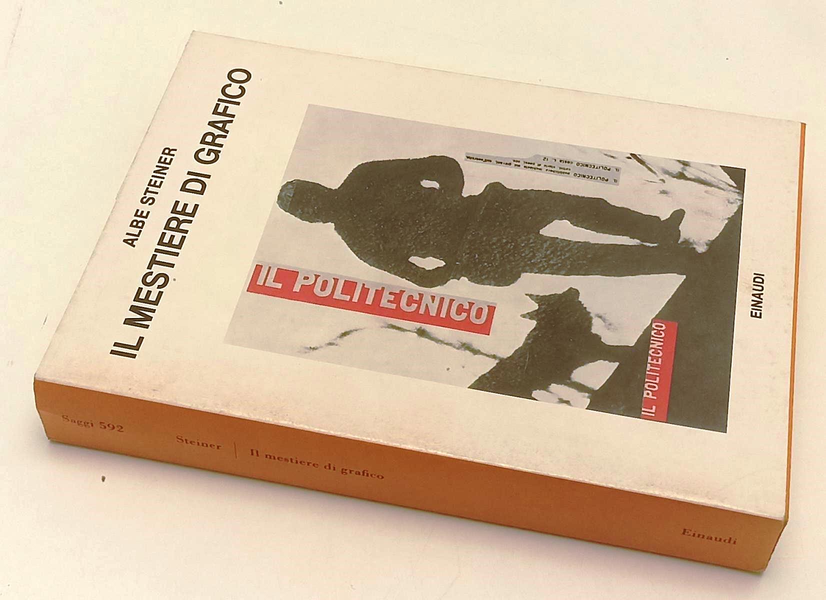 LS- IL MESTIERE DI GRAFICO - ALBE STEINER - EINAUDI - SAGGI -- 1981 - BS - XFS