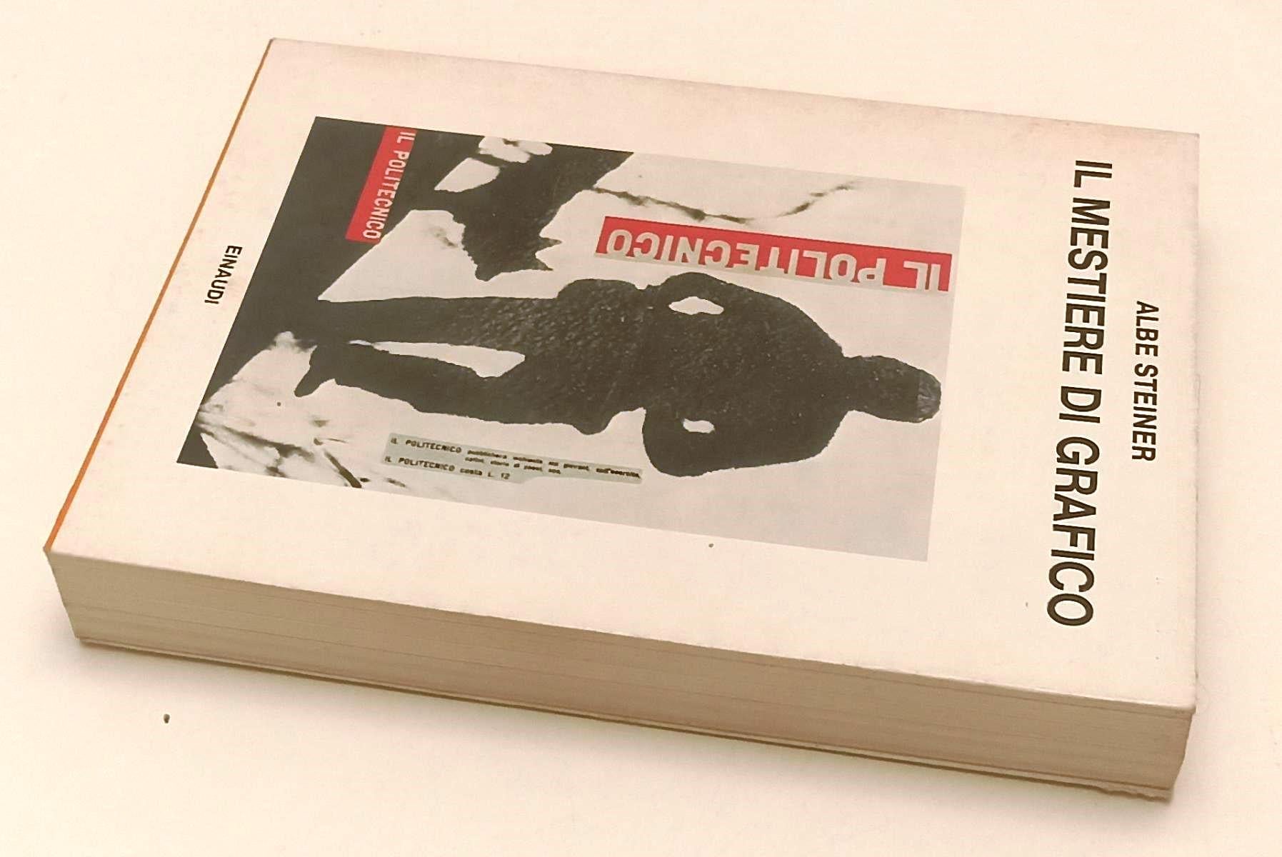 LS- IL MESTIERE DI GRAFICO - ALBE STEINER - EINAUDI - SAGGI -- 1981 - BS - XFS