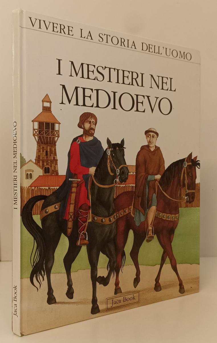 LB- VIVERE STORIA DELL'UOMO I MESTIERI NEL MEDIOEVO-- JACA BOOK- 1990- C- YFS281
