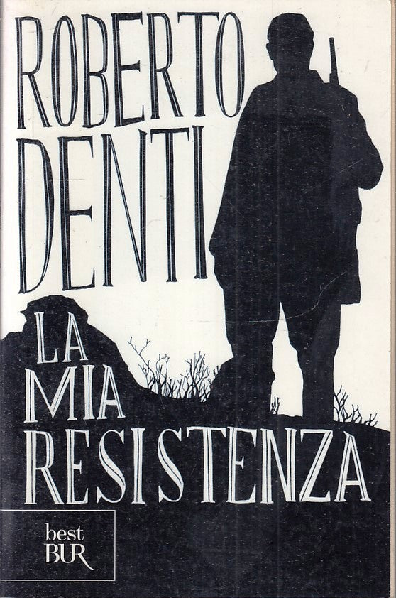 LA MIA RESISTENZA - ROBERTO DENTI - RIZZOLI - BEST BUR --- B - YFS670
