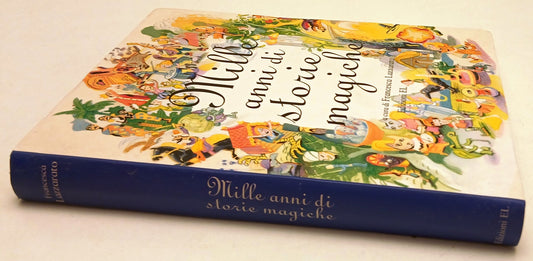 LB- MILLE ANNI DI STORIE MAGICHE - LAZZARATO - EDIZIONI EL --- 2007- B- YFS978