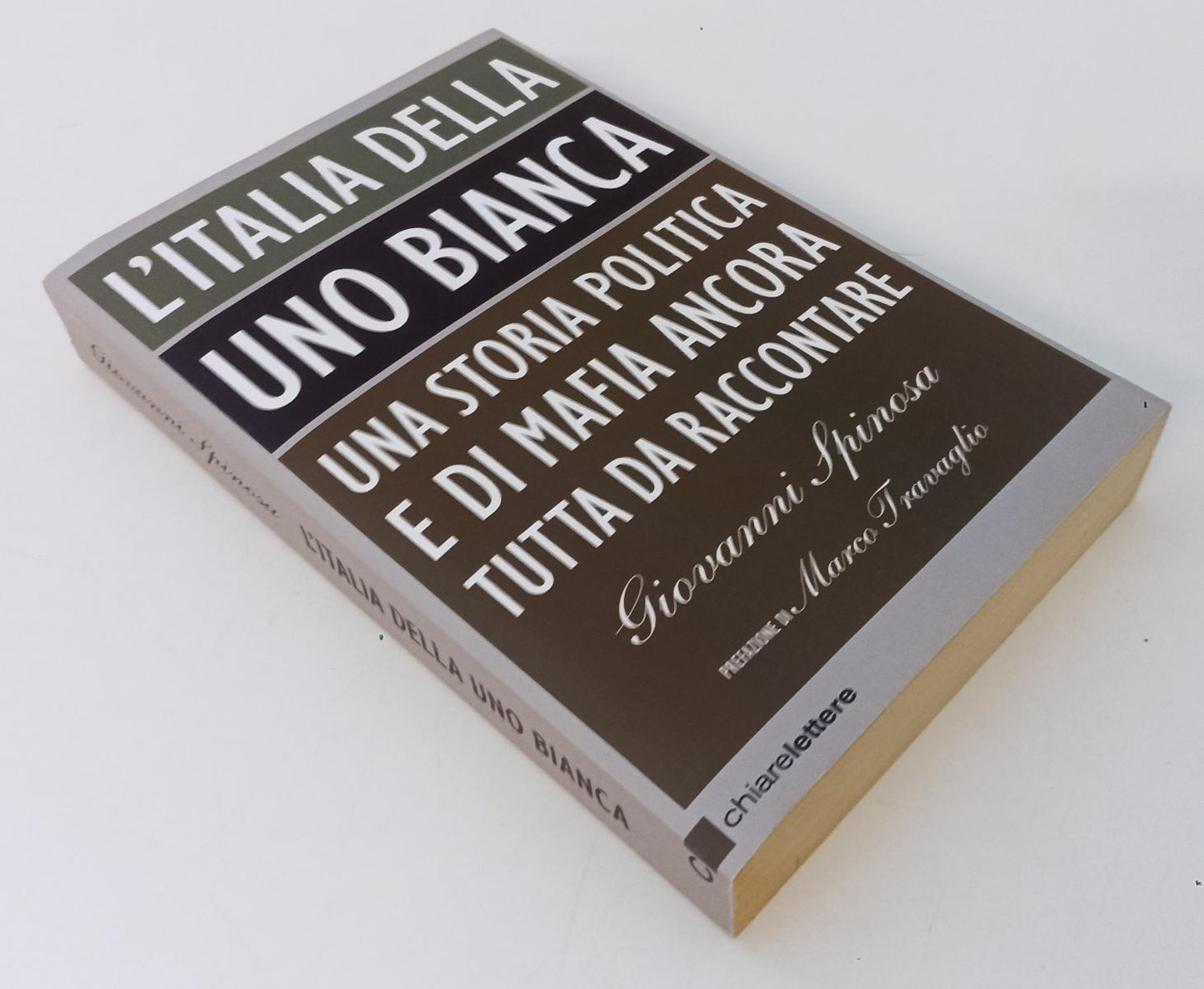LS- L'ITALIA DELLA UNO BIANCA - SPINOSA  - CHIARELETTERE --- 2012 - B - XFS136