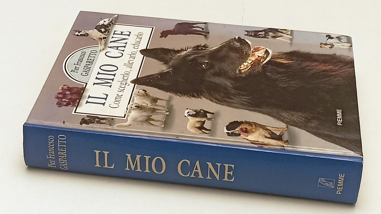 LZ- IL MIO CANE SCEGLIERLO ALLEVARLO - GASPARETTO - PIEMME --- 1992- C- ZFS179