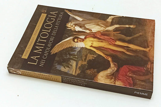 LT- MITOLOGIA NEI CAPOLAVORI PITTURA- FUMAROLI LEBRETTE- PIEMME- 2005- B- YFS473