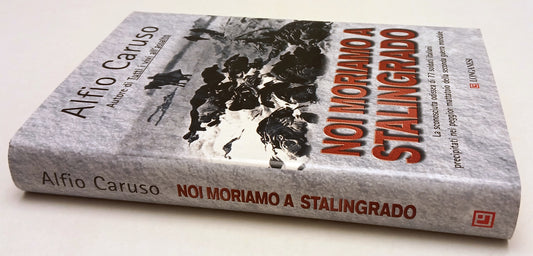 LN- NOI MORIAMO A STALINGRADO - ALFIO CARUSO - LONGANESI --- 2006 - CS - YFSXXX