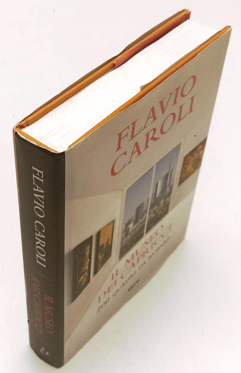 LT- IL MUSEO DEI CAPRICCI 200 QUADRI - FLAVIO CAROLI- ELECTA--- 2016- CS- YFS340