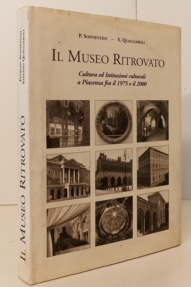 LT- IL MUSEO RITROVATO - SOFFIENTINI QUAGLIAROLI - PIACENZA--- 2000- CS- XFS166
