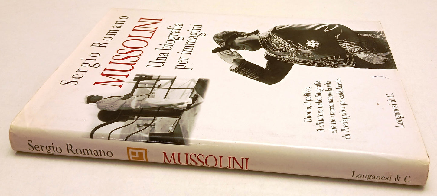 LS- MUSSOLINI UNA BIOGRAFIA PER IMMAGINI - SERGIO ROMANO - LONGANESI- CS- YFS387