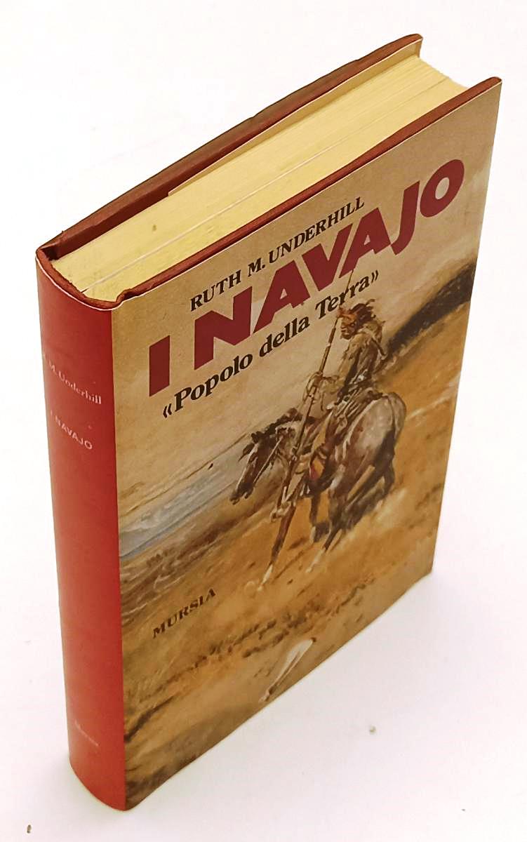 LN- I NAVAJO POPOLO DELLA TERRA - RUTH M. UNDERHILL - MURSIA--- 1987- CS- XFS136