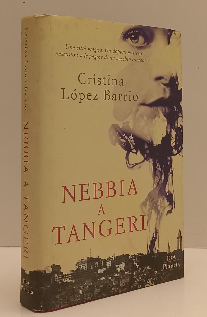 LN- NEBBIA A TANGERI - CRISTINA LOPEZ BARRIO - DeA PLANETA --- 2017- CS- YFS163