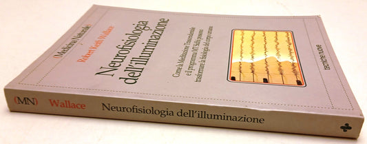 Neurofisiologia dell'illuminazione - Wallace - Tecniche Nuove - 1a ed. - ZFS129
