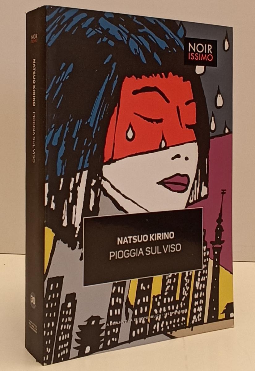 LN2- NOIRISSIMO N.30 PIOGGIA SUL VISO - NATSUO KIRINO - REPUBBLICA - B - JXS169
