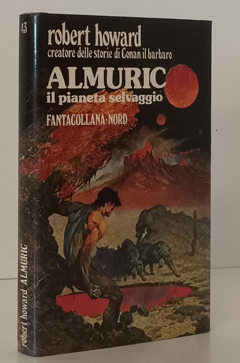 LF- ALMURIC PIANETA SELVAGGIO- ROBERT HOWARD- FANTACOLLANA NORD 43- 1982- CS-YFS