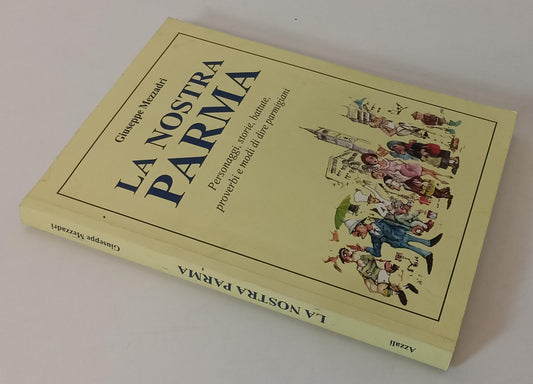 LN- LA NOSTRA PARMA PROVERBI PARMIGIANI- GIUSEPPE MEZZADRI- AZZALI- 2014- B- WPR