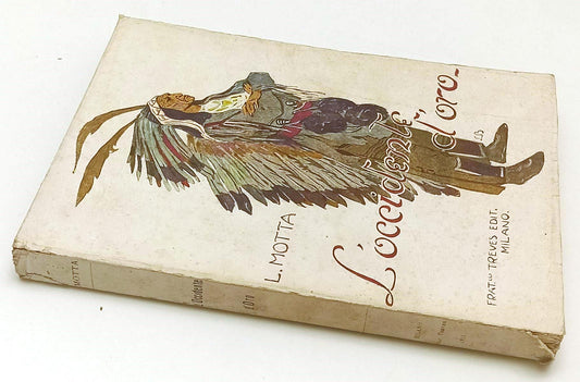 LN- L'OCCIDENTE D'ORO- LUIGI MOTTA D'AMATO- FRATELLI TREVES--- 1911- B- YFS499