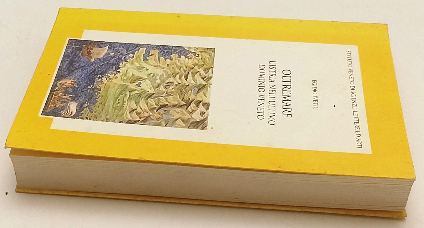 LS- OLTREMARE L'ISTRIA NELL'ULTIMO DOMINIO VENETO- EGIDIO IVETIC- 2000- B-YFS556