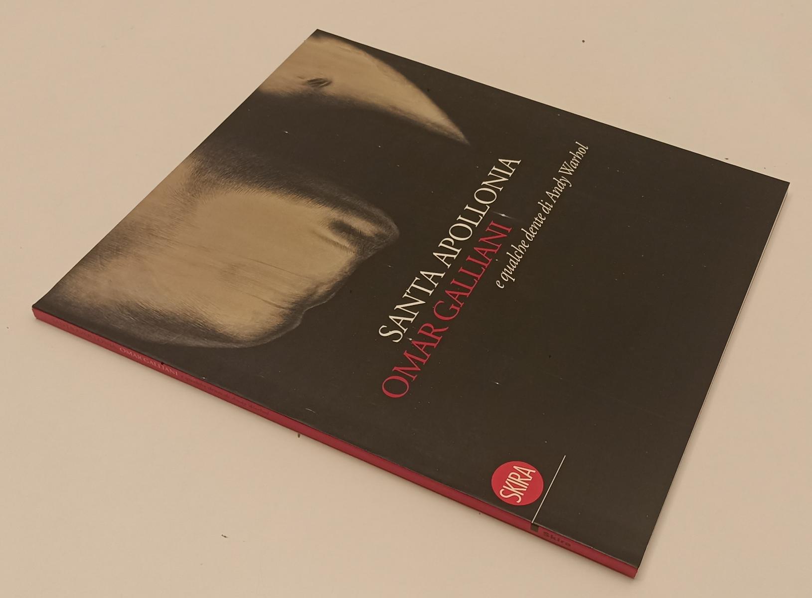 LT- SANTA APOLLONIA OMAR GALLIANI E QUALCHE DENTE DI ANDY WARHOL - SKIRA- XFS175