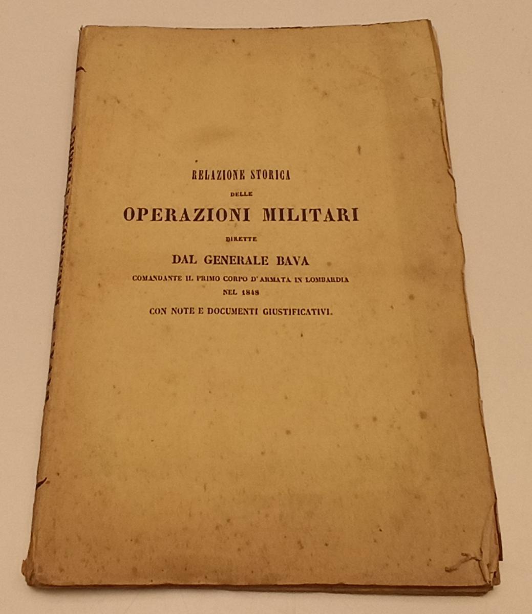 LH- RELAZIONE STORICA DELLE OPERAZIONI MILITARI - GENERALE BAVA - 1848- B- XFS74