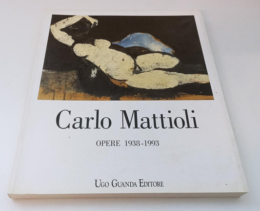 LT- CARLO MATTIOLI OPERE 1938 1993 MAGNANI ROCCA -- GUANDA --- 1995 - B - XFS