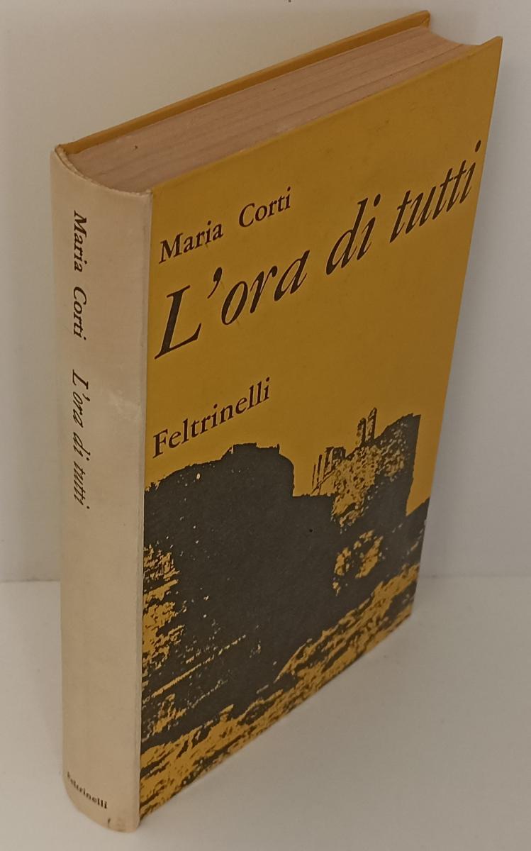 LN- L'ORA DI TUTTI - MARIA CORTI - FELTRINELLI --- 1962 - C - XFS54