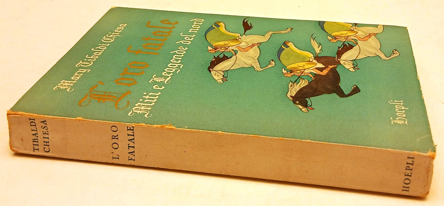 LN- L'ORO FATALE MITI LEGGENDE NORD- MARY TIBALDI CHIESA- HOEPLI- 1953- B-XFS210