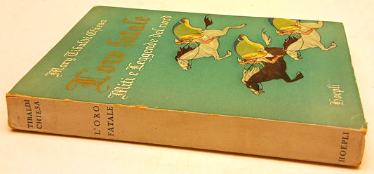 LN- L'ORO FATALE MITI LEGGENDE NORD- MARY TIBALDI CHIESA- HOEPLI- 1953- B-XFS210