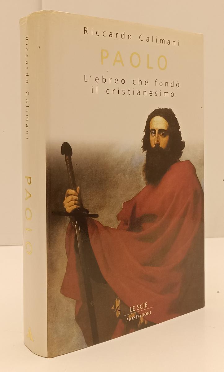 LD- PAOLO EBREO FONDO' CRISTIANESIMO- RICCARDO CALIMANI- MONDADORI---- CS- YFS47