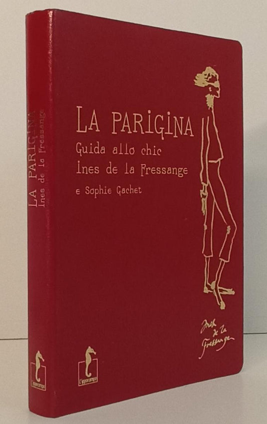 LZ- LA PARIGINA GUIDA ALLO CHIC- DE LA FRESSANGE GACHET- L'IPPOCAMPO-- B- YFS214