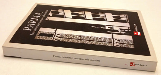 LN- PARMA I NARRATORI RACCONTANO LA LORO CITTA' -- DIABASIS --- 2019 - B- YFS959