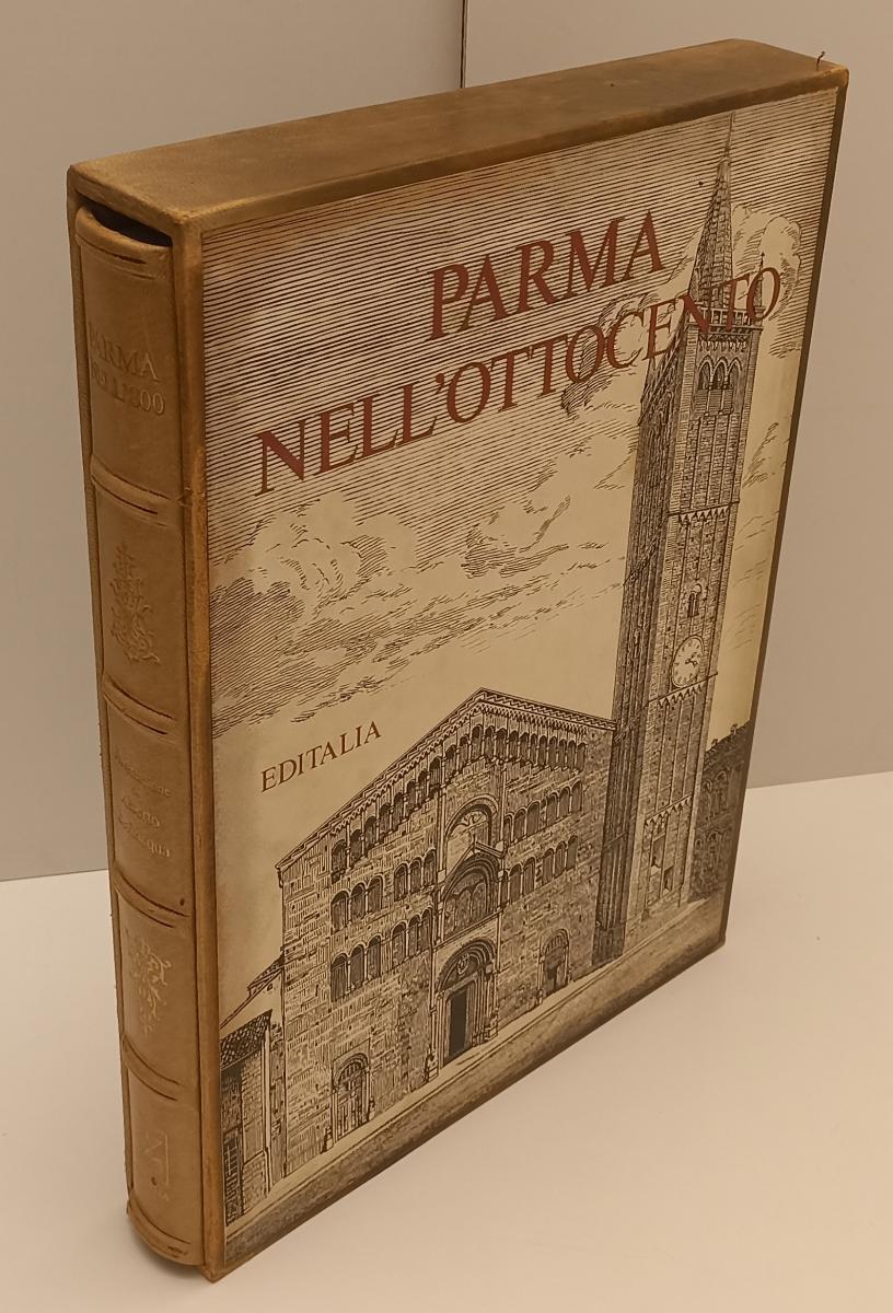 LT- PARMA NELL'800 NELL'OTTOCENTO - ALBERTO BEVILACQUA- EDITALIA--- 1983- C- WPR